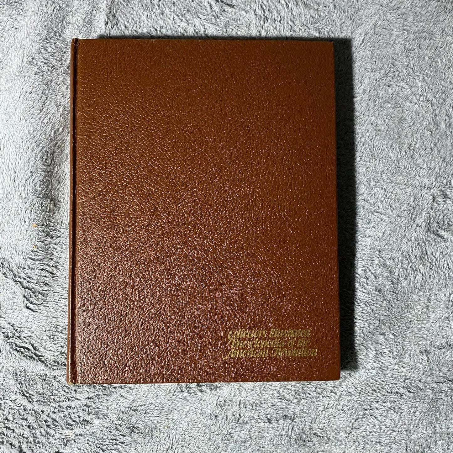 COLLECTORS ILLUSTRATED ENCYCLOPEDIA OF AMERICAN REVOLUTION By Frank J. Kravic VG