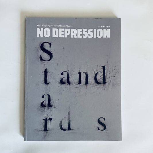 NO DEPRESSION QUARTERLY JOURNAL Spring 2019 Gillian Welch, Rap Meets Roots
