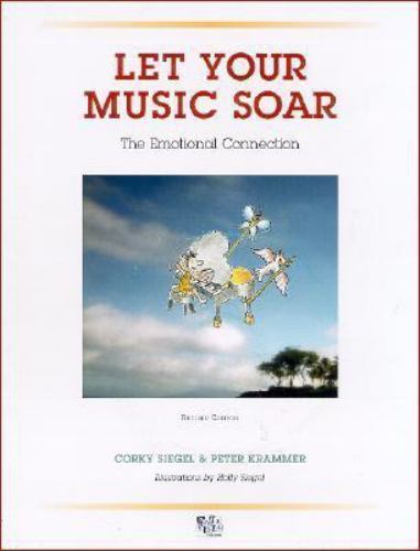 Let Your Music Soar : The Emotional Connection by Peter Krammer; Corky Siegel